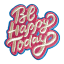 Be Happy Today Embroidered Sticker Patch